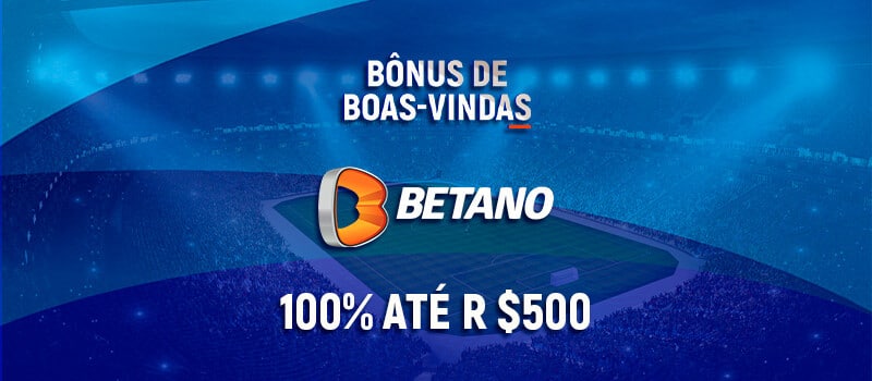 Bônus Betano - 100% até R$500 + R$50 Freebet